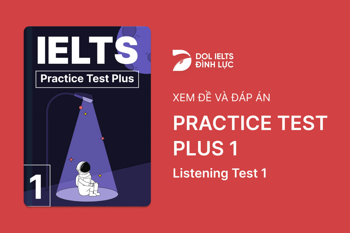 Đề thi IELTS Online Test Practice Test Plus 1 - Listening Test 1 - Download PDF Câu hỏi, Transcript và Đáp án