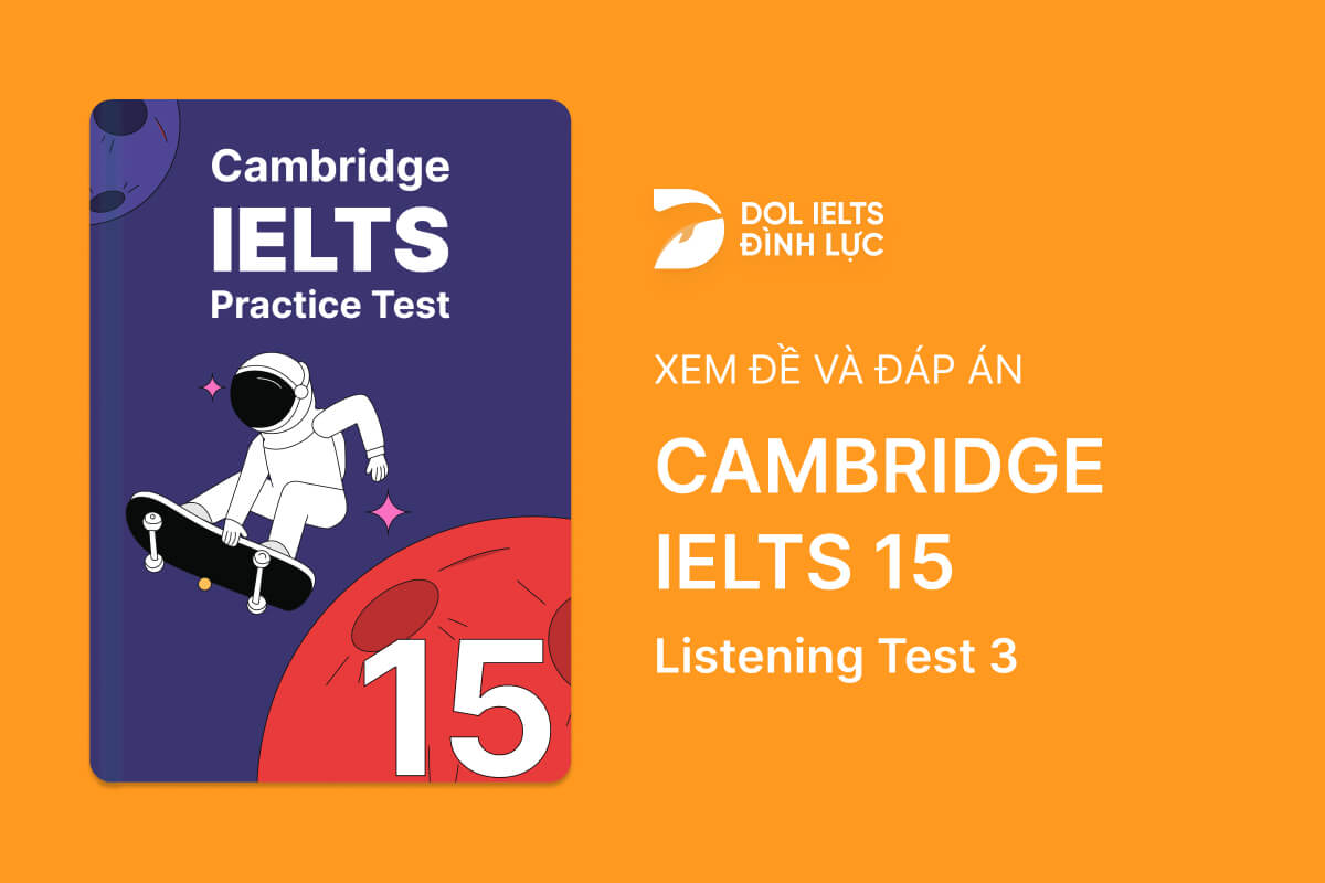 Cambridge IELTS 15 - Listening Test 3 With Practice Test, Answers And Explanation