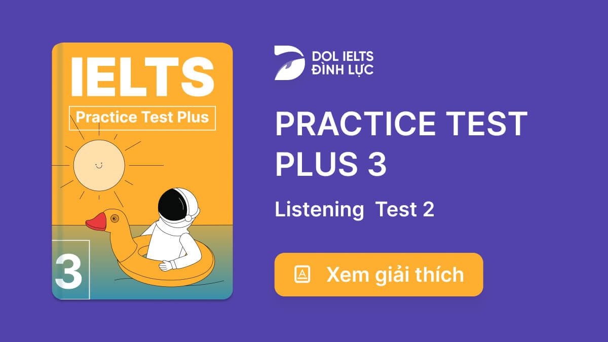 Đáp Án Và Giải Thích Practice Test Plus 3 - Listening Test 2 | IELTS ...