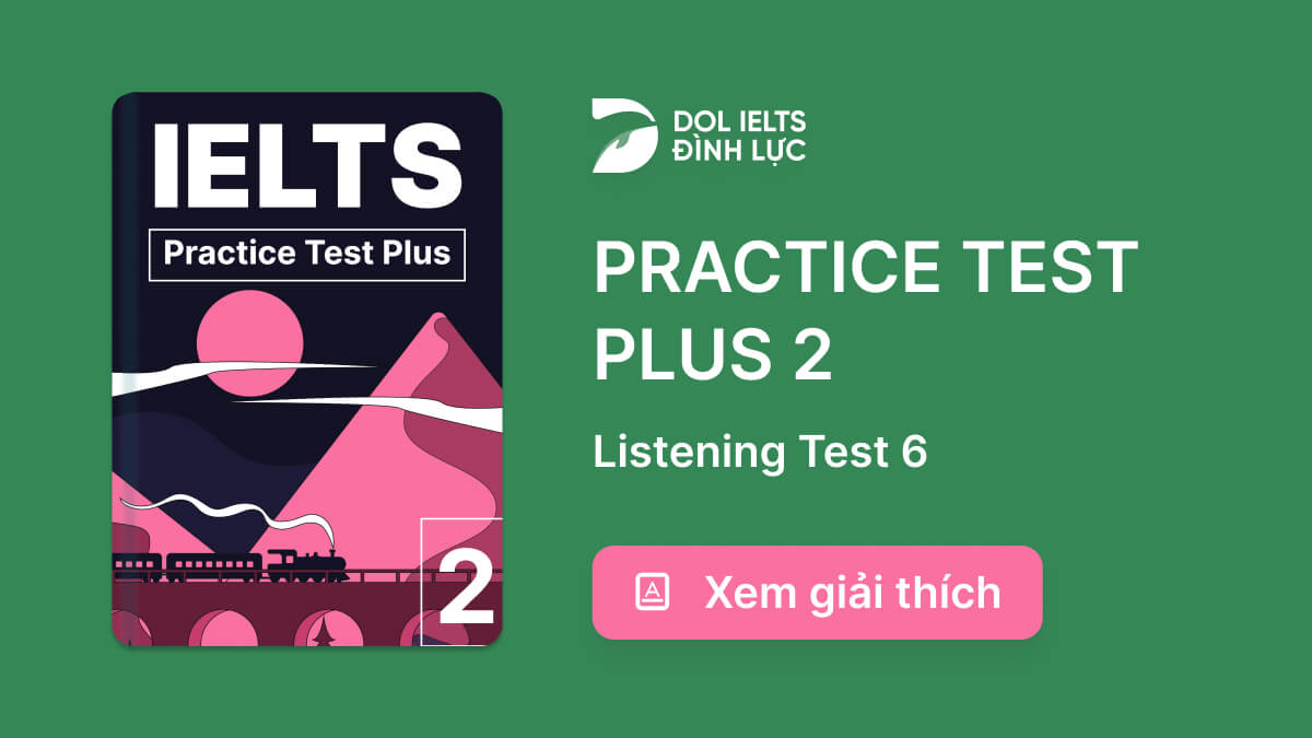 p-n-v-gi-i-th-ch-practice-test-plus-2-listening-test-6-ielts