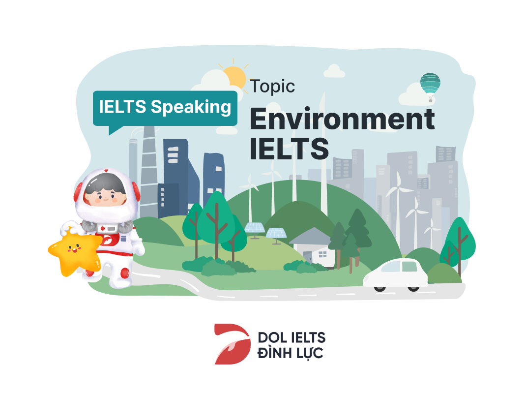 Chủ đề Environment trong IELTS Speaking