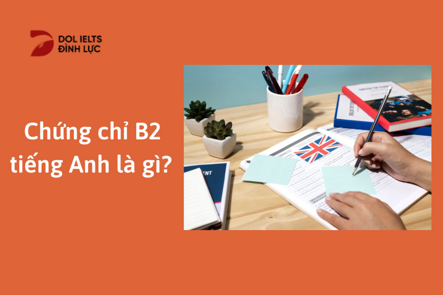 Tìm hiểu về bằng B2 tiếng Anh 