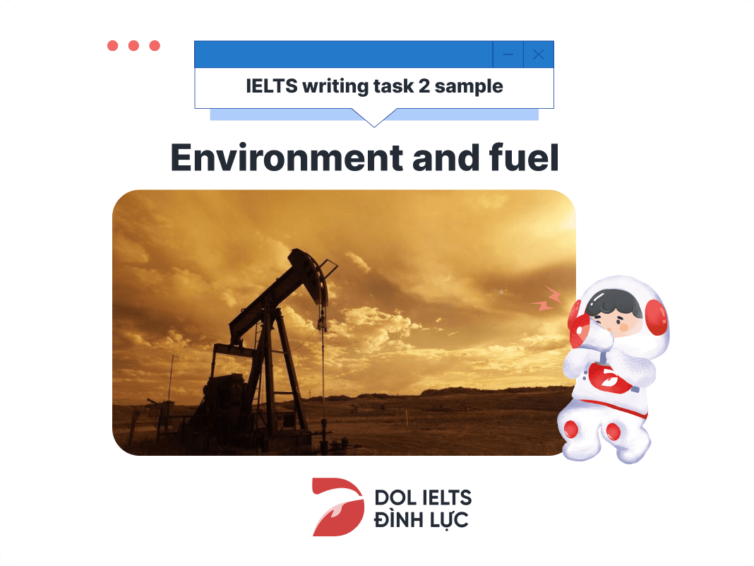 Bài mẫu Writing Task 2 band 8 chủ đề Environment and fuel