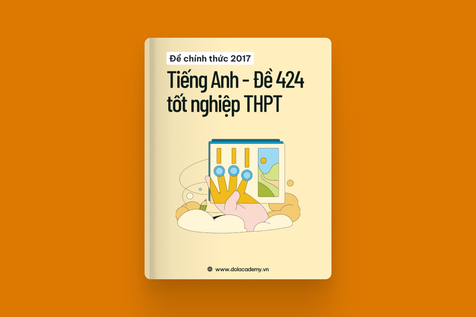 Đề thi chính thức tốt nghiệp THPT môn Tiếng Anh năm 2017 - Mã đề 424