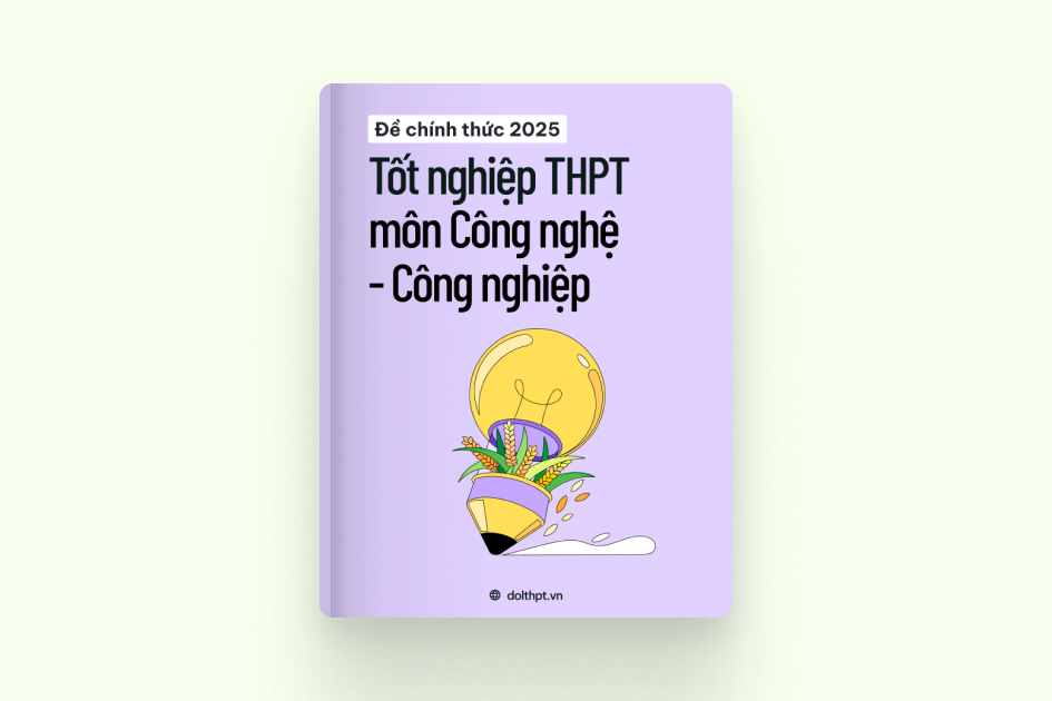 Đề chính thức tốt nghiệp THPT môn Công nghệ - Công nghiệp năm 2025