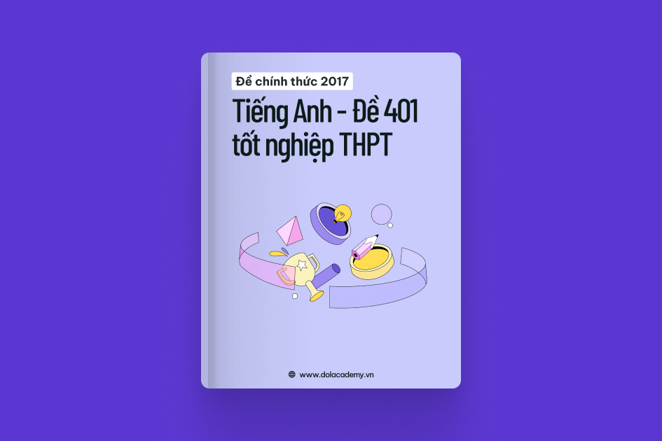 Đề thi chính thức tốt nghiệp THPT môn Tiếng Anh năm 2017 - Mã đề 401