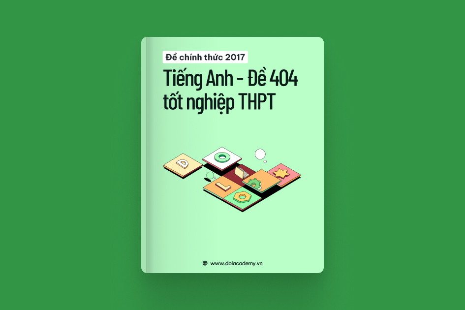 Đề thi chính thức tốt nghiệp THPT môn Tiếng Anh năm 2017 - Mã đề 404