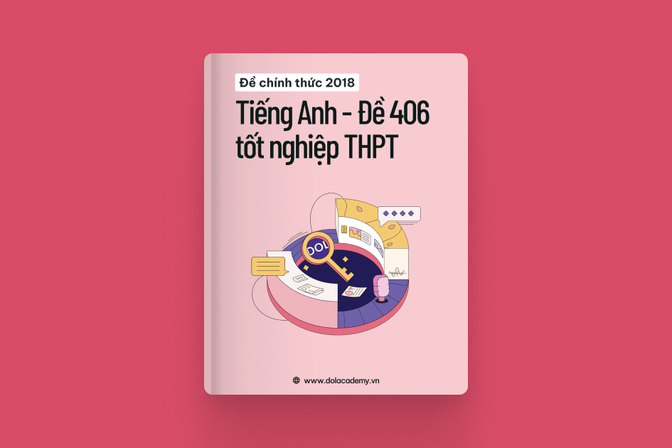 Đề thi chính thức tốt nghiệp THPT môn Tiếng Anh năm 2018 - Mã đề 406