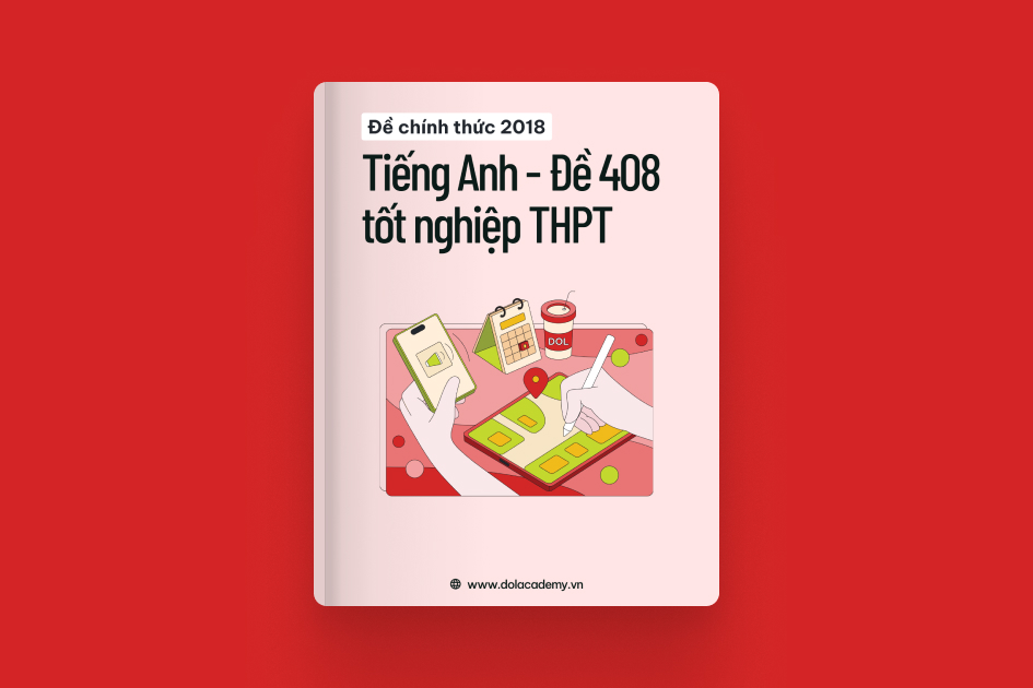 Đề thi chính thức tốt nghiệp THPT môn Tiếng Anh năm 2018 - Mã đề 408