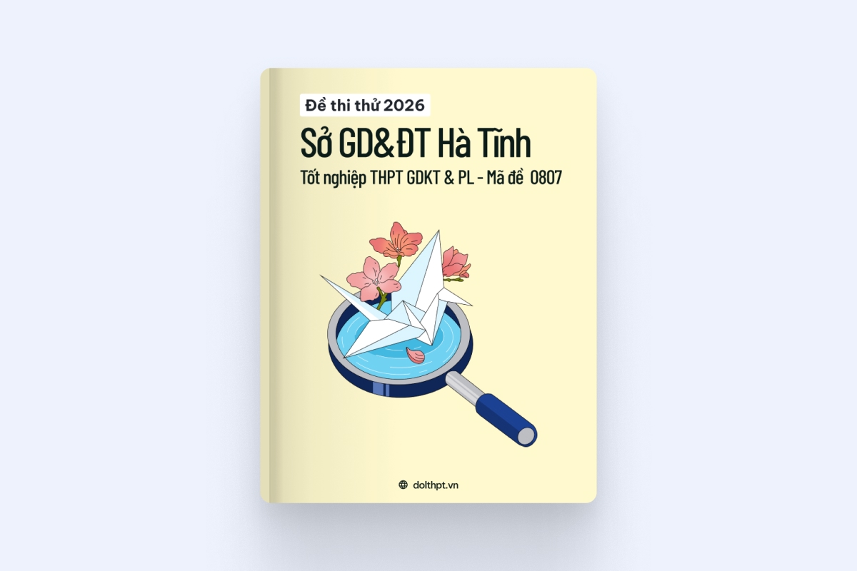 Đề thi thử tốt nghiệp THPT môn KT-PL Sở GD&ĐT Hà Tĩnh năm 2026 - Mã đề 0807