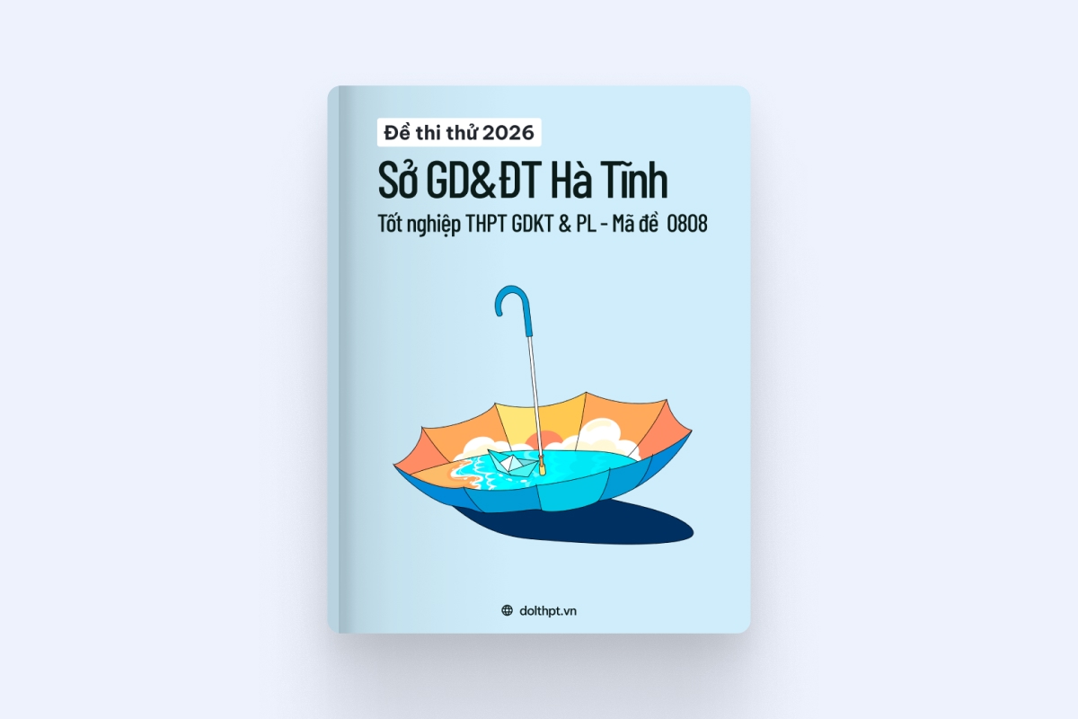 Đề thi thử tốt nghiệp THPT môn KT-PL Sở GD&ĐT Hà Tĩnh năm 2026 - Mã đề 0808