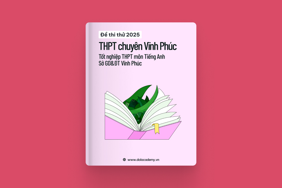 Đề thi thử tốt nghiệp THPT môn Tiếng Anh trường THPT chuyên Vĩnh Phúc Sở GD&ĐT Vĩnh Phúc năm 2025