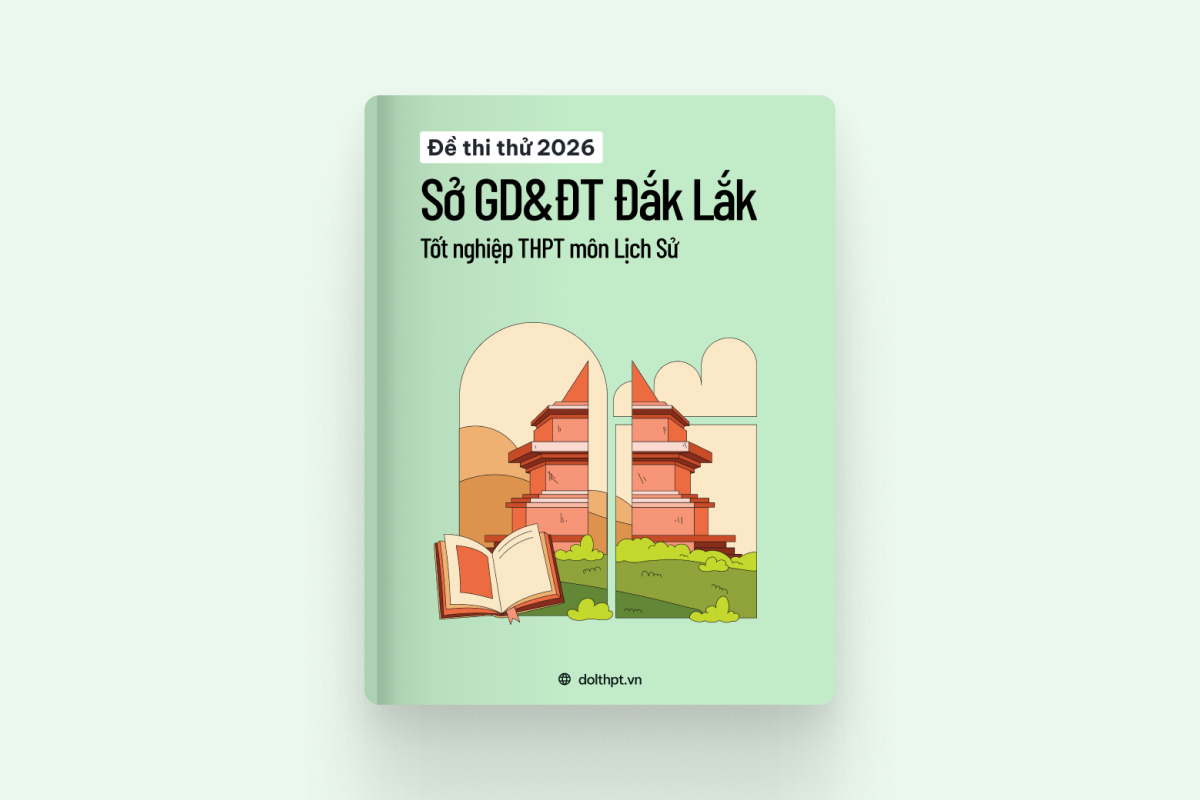 Đề thi thử tốt nghiệp THPT môn Lịch Sử Sở GD&ĐT Đắk Lắk năm 2026