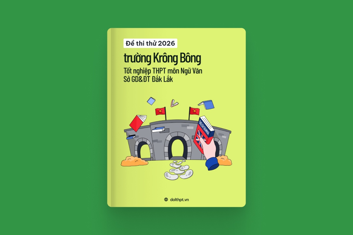 Đề thi thử tốt nghiệp THPT môn Ngữ Văn trường THPT Krông Bông Sở GD&ĐT Đắk Lắk năm 2026