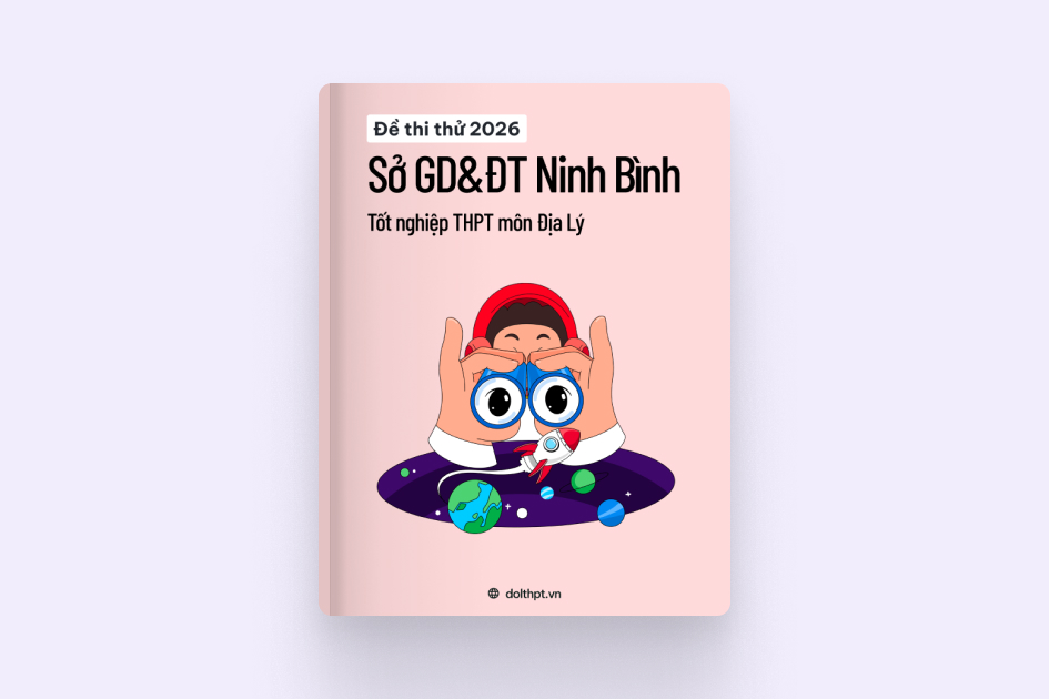 Đề thi thử tốt nghiệp THPT môn Địa Lý Sở GD&ĐT Ninh Bình năm 2026