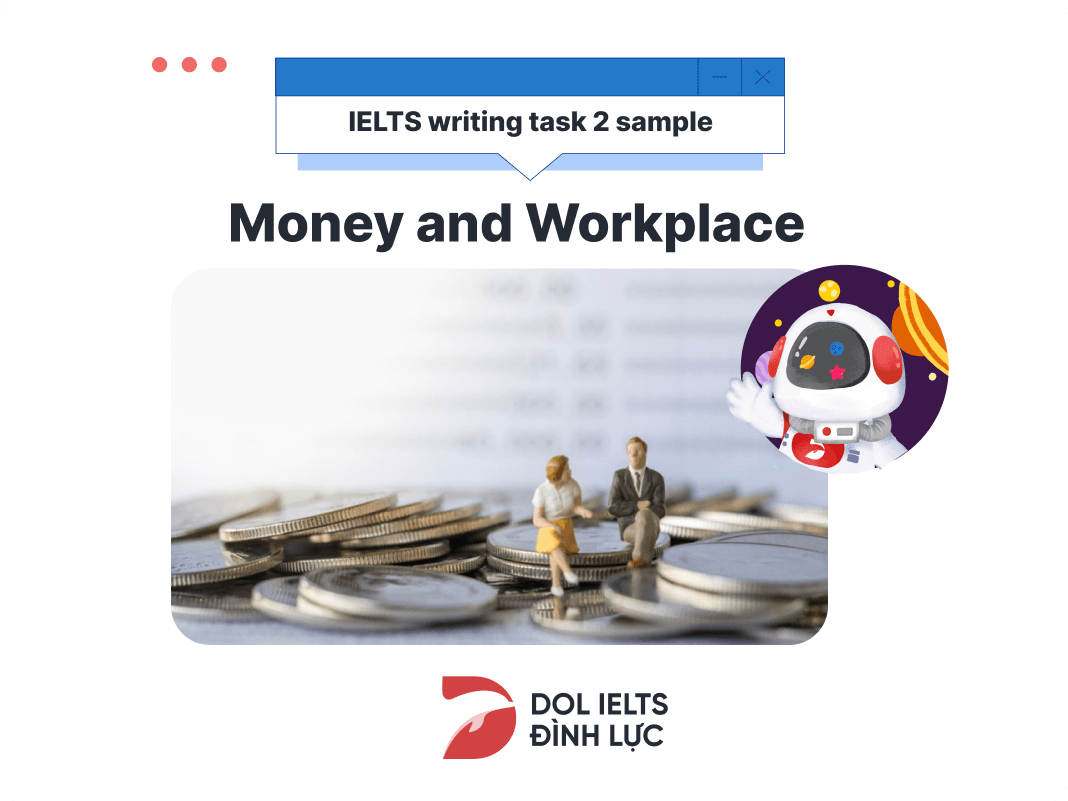 Bài mẫu Writing Task 2 band 8 chủ đề Money and Workplace