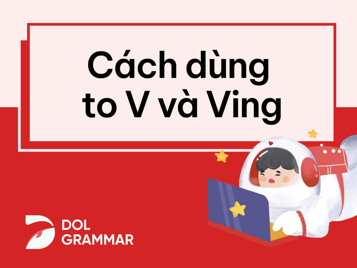 To V và Ving: Khái niệm, cách dùng và bài tập chi tiết