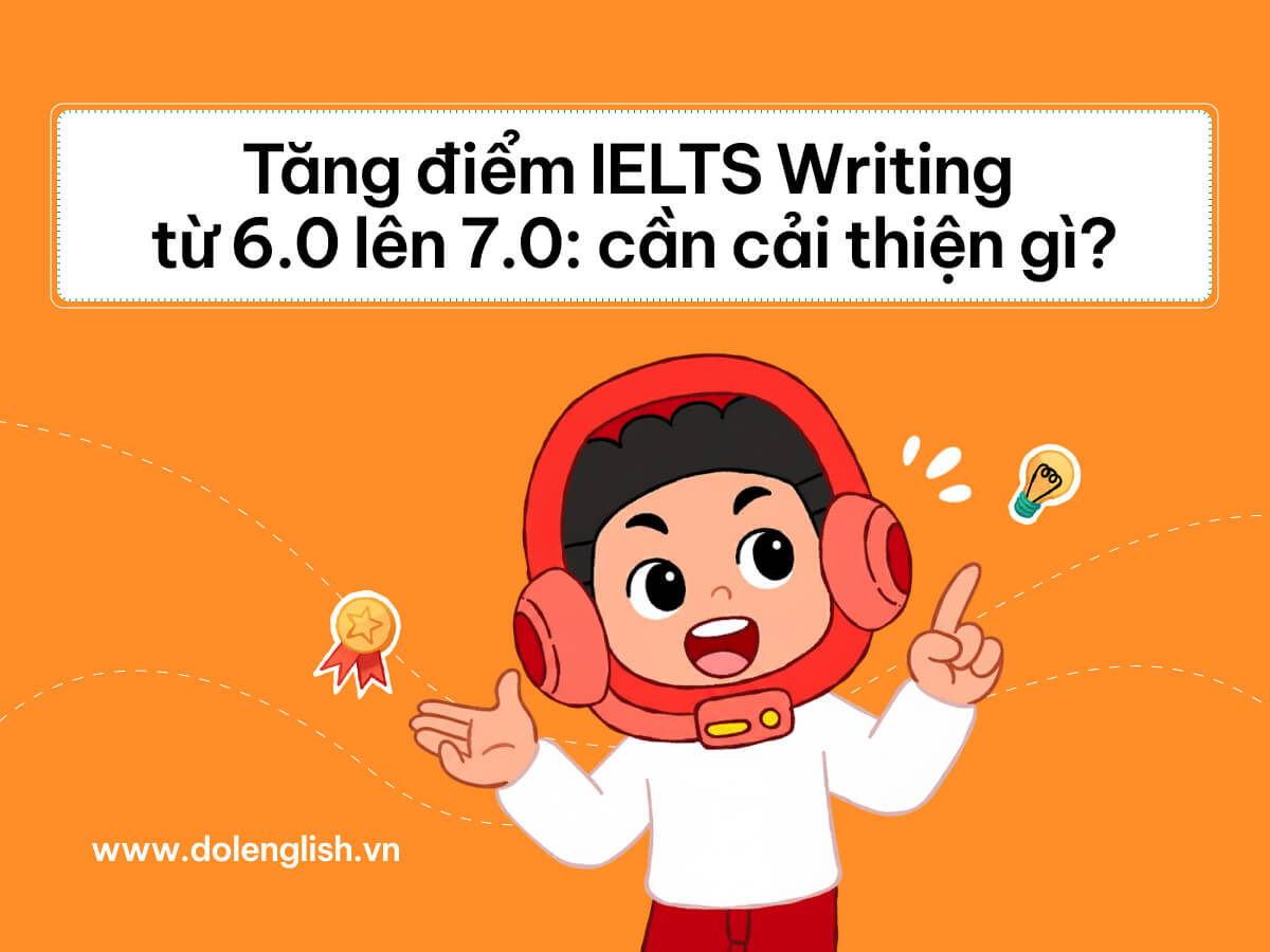 Cách tăng điểm IELTS Writing từ 6 lên 7