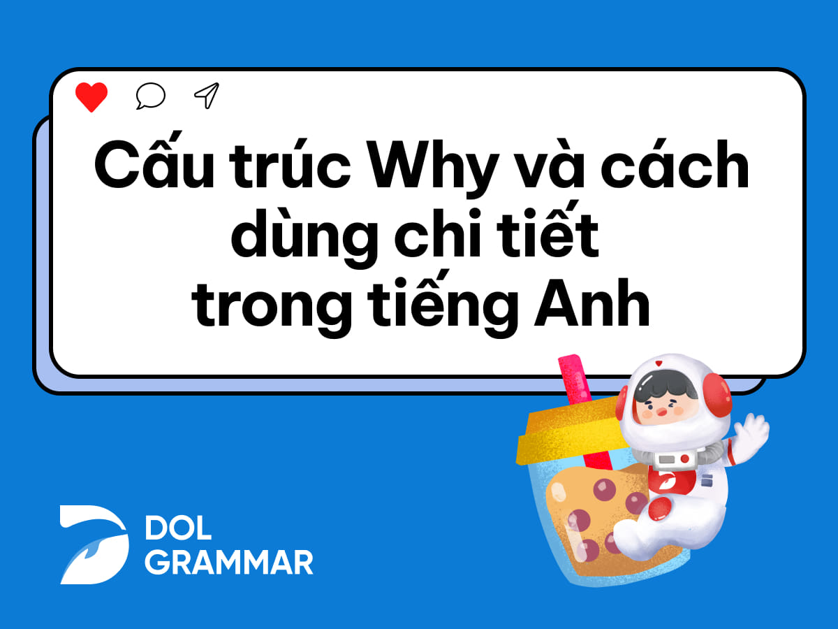 cấu trúc why: cách đặt câu hỏi với why và trả lời chi tiết