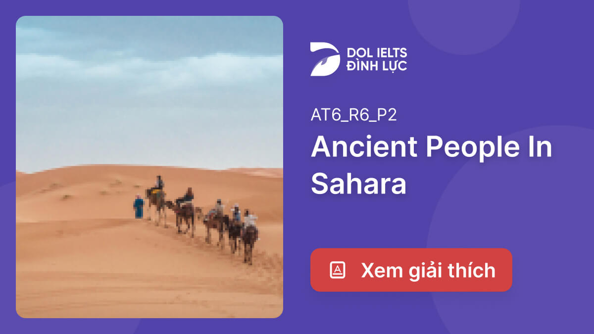 Đáp Án Và Giải Thích Ancient People In Sahara | IELTS Reading Practice