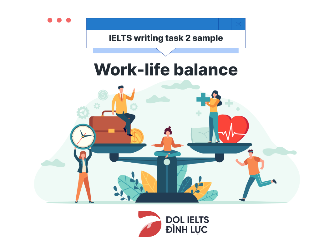 Bài mẫu Writing Task 2 band 8 chủ đề Work-life balance