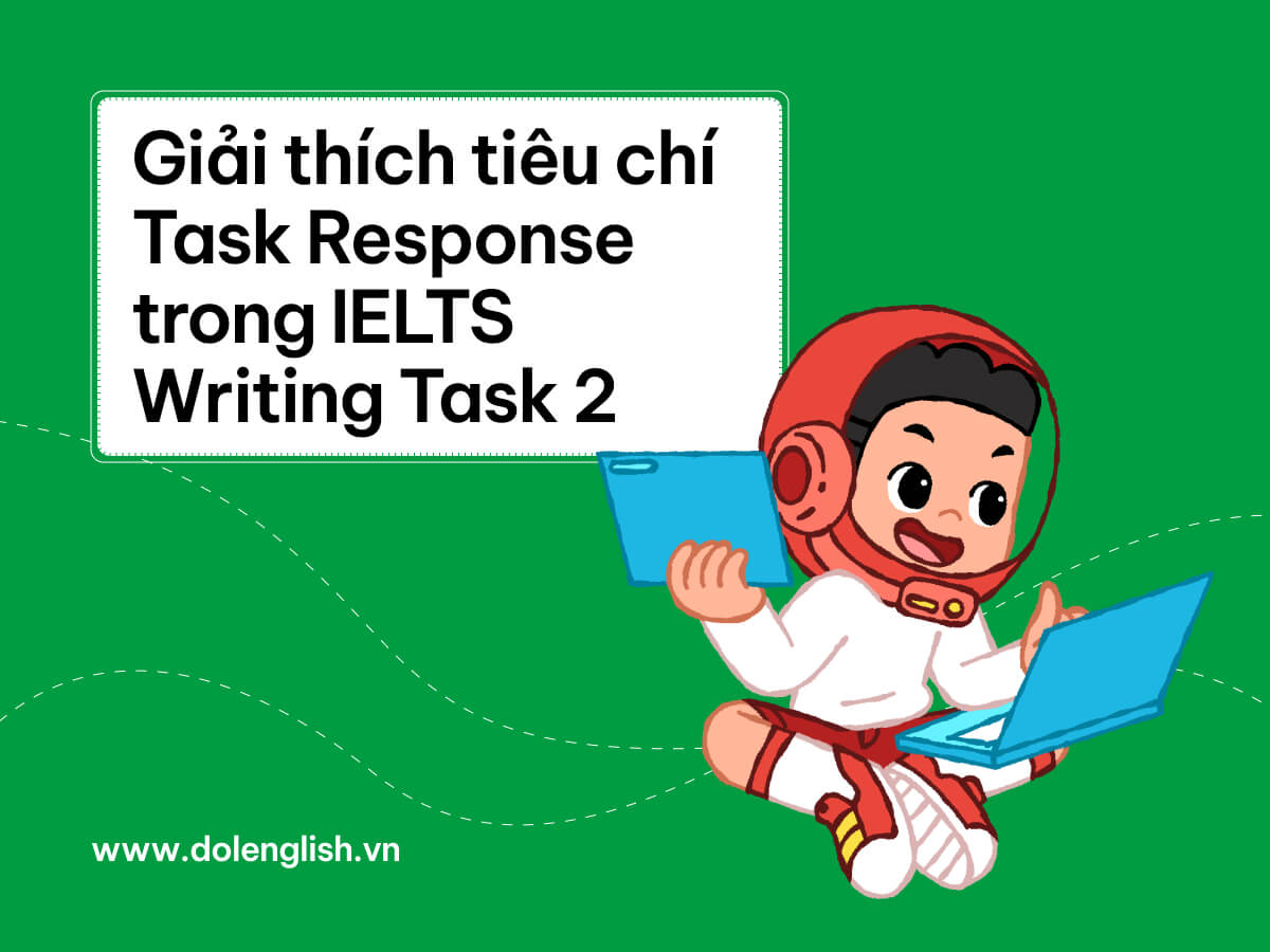 Giải thích tiêu chí Task Response trong IELTS Writing Task 2