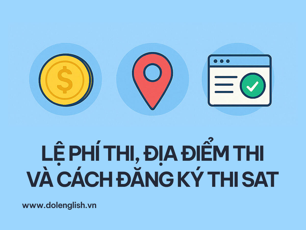 Lệ phí thi SAT, địa điểm thi SAT và cách đăng ký thi SAT