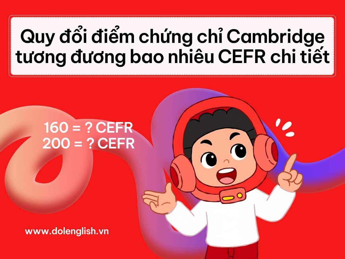 Quy đổi điểm chứng chỉ Cambridge tương đương bao nhiêu CEFR