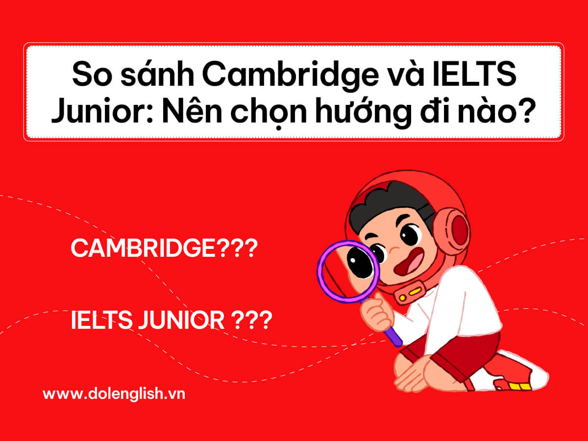 So sánh chứng chỉ Cambridge và IELTS (IELTS Junior)