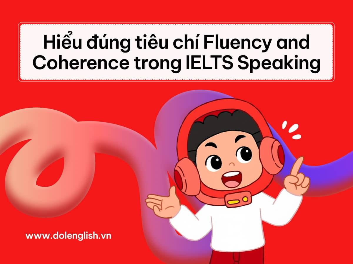 Tiêu chí Fluency And Coherence trong IELTS Speaking