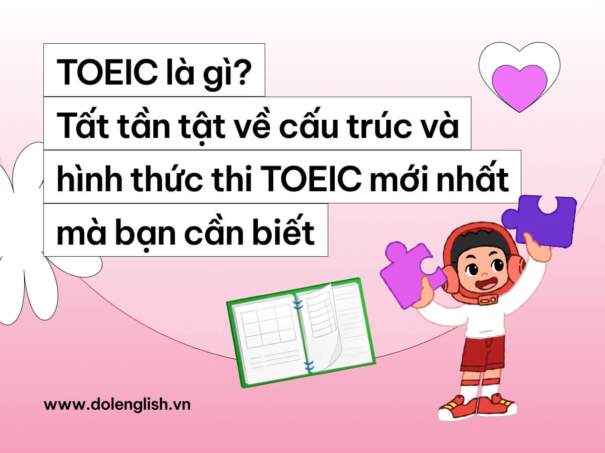 TOEIC là gì? Cấu trúc của đề thi TOEIC